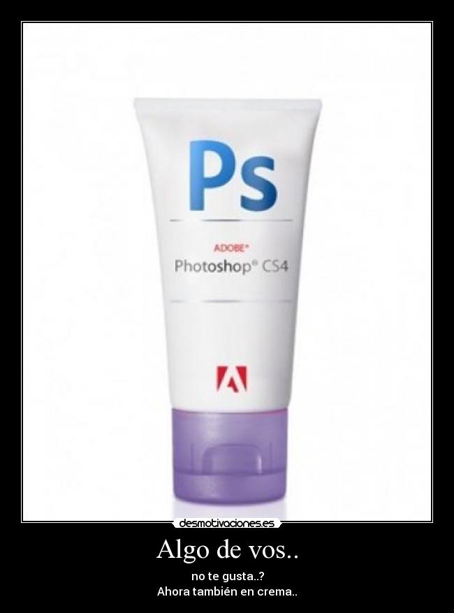 Algo de vos.. - no te gusta..?
Ahora también en crema..