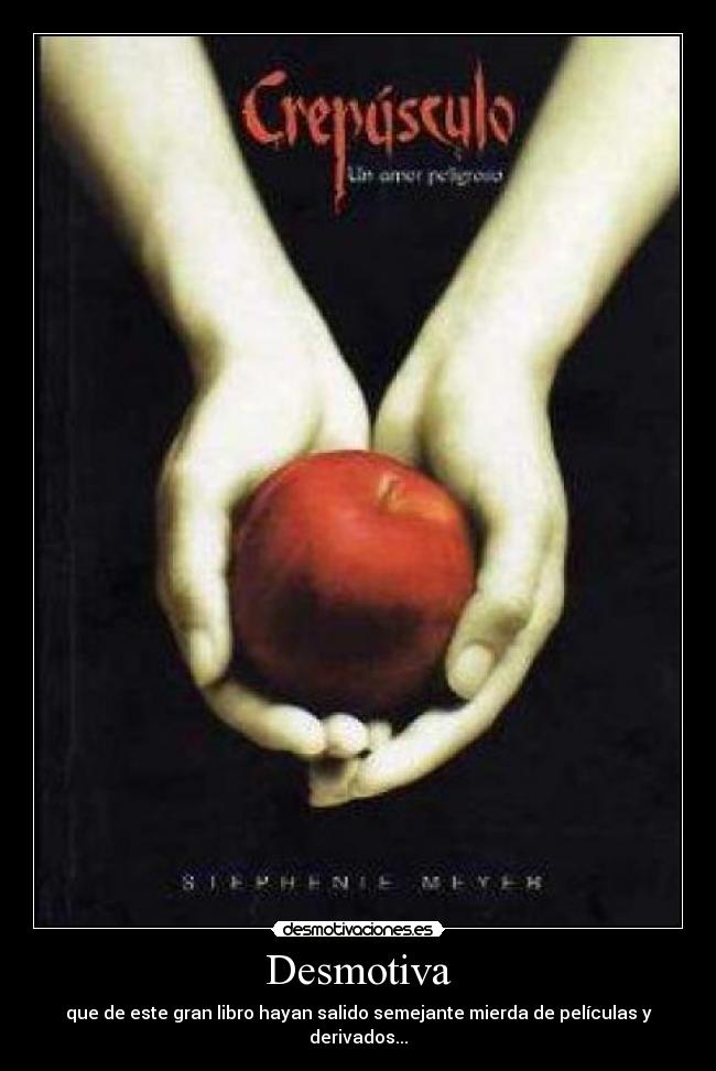 Desmotiva - que de este gran libro hayan salido semejante mierda de películas y derivados...
