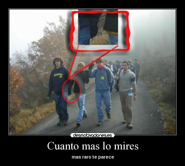 Cuanto mas lo mires - mas raro te parece