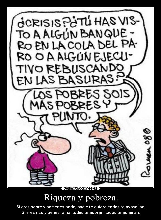 Riqueza y pobreza. -