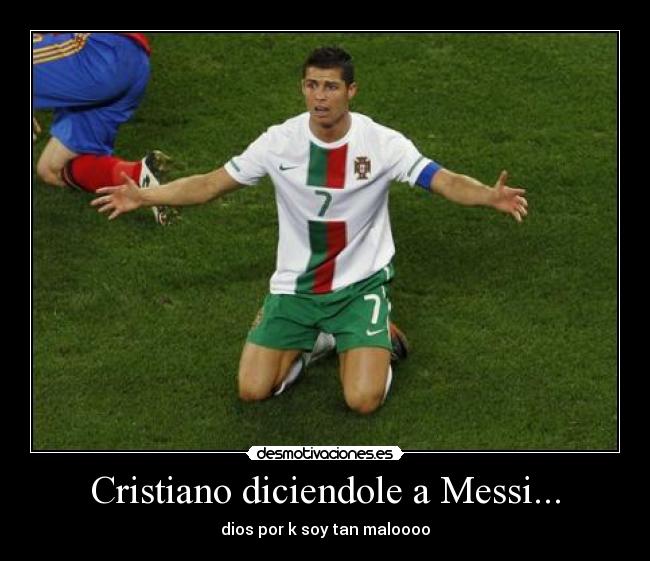 Cristiano diciendole a Messi... -