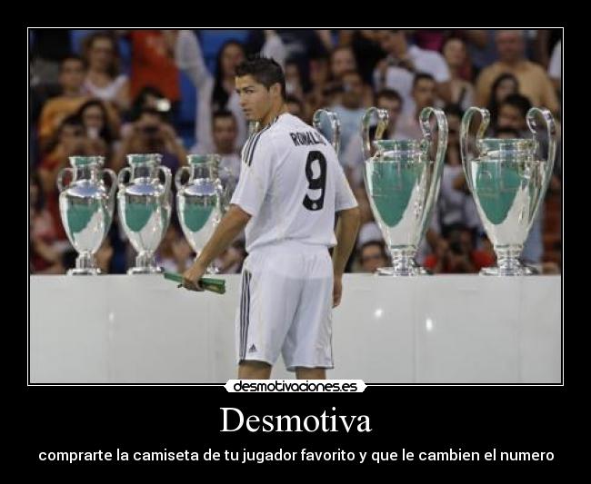 Desmotiva - comprarte la camiseta de tu jugador favorito y que le cambien el numero