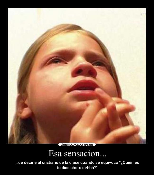 Esa sensacion... -
