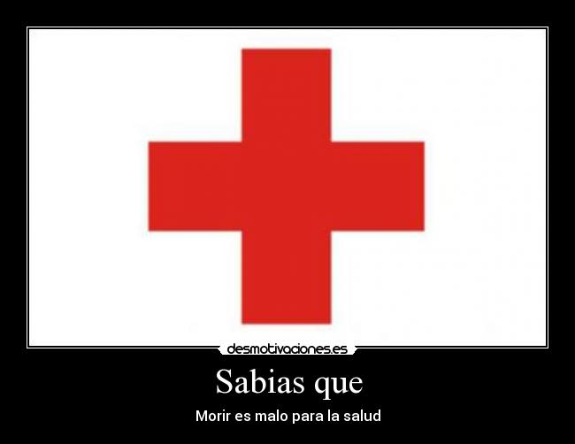 Sabias que - Morir es malo para la salud