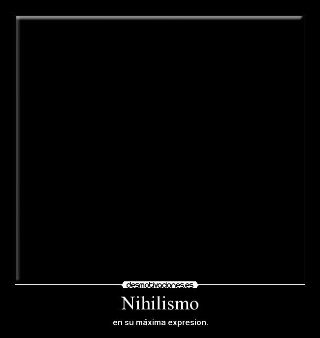carteles nihilismo desmotivaciones
