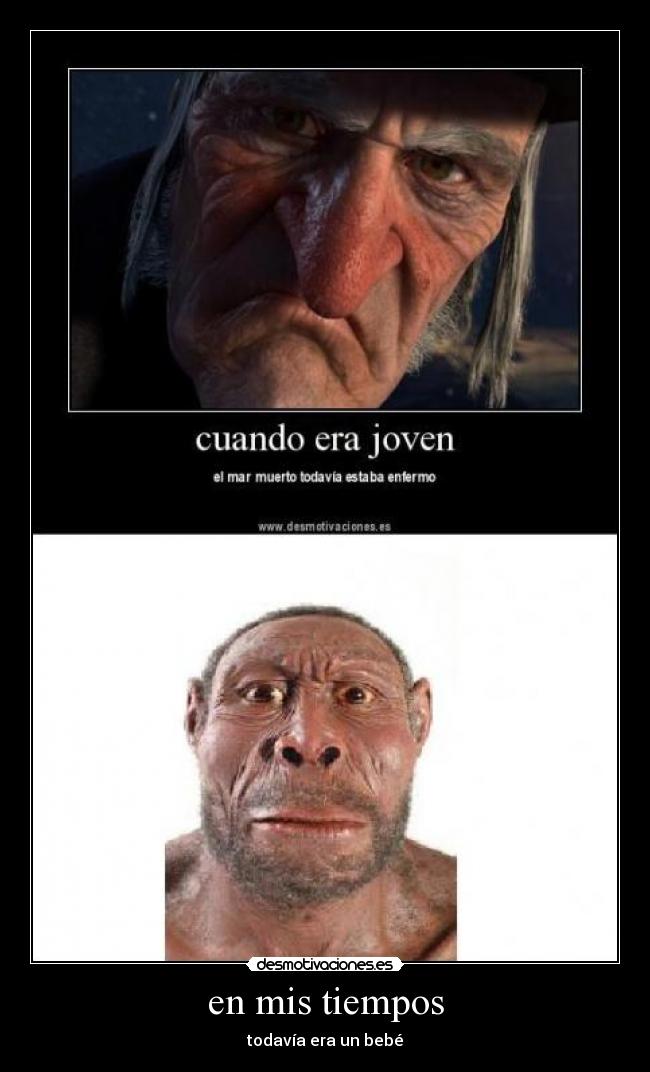 en mis tiempos - todavía era un bebé