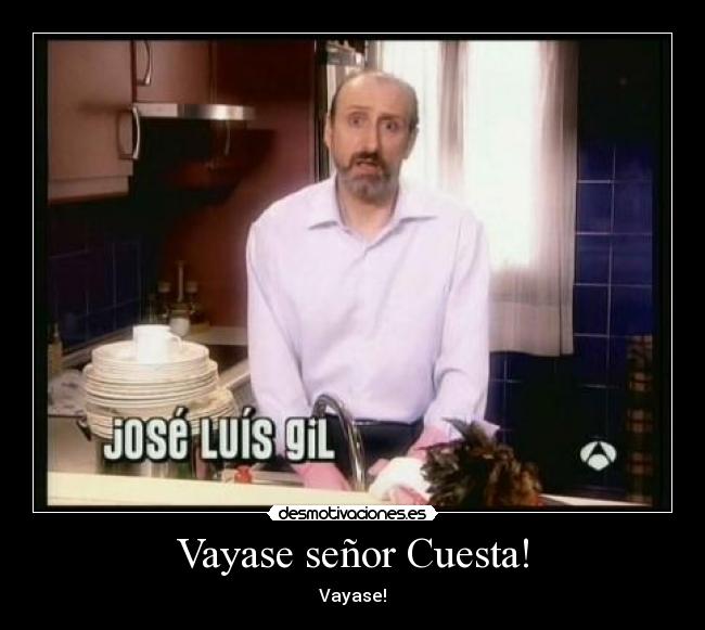 Vayase señor Cuesta! - 