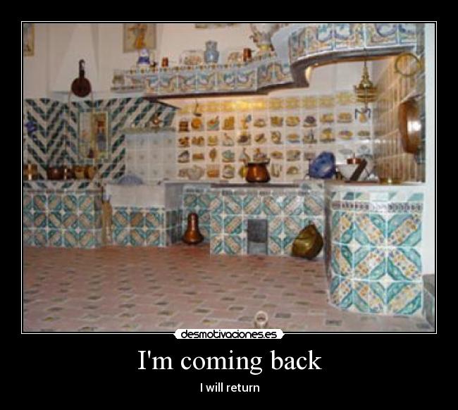 Im coming back - I will return