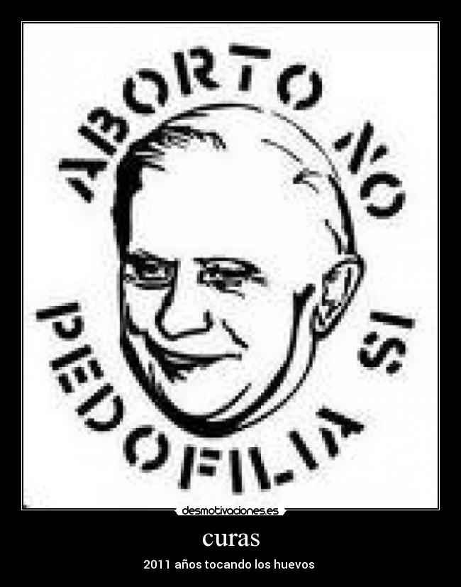 curas - 2011 años tocando los huevos