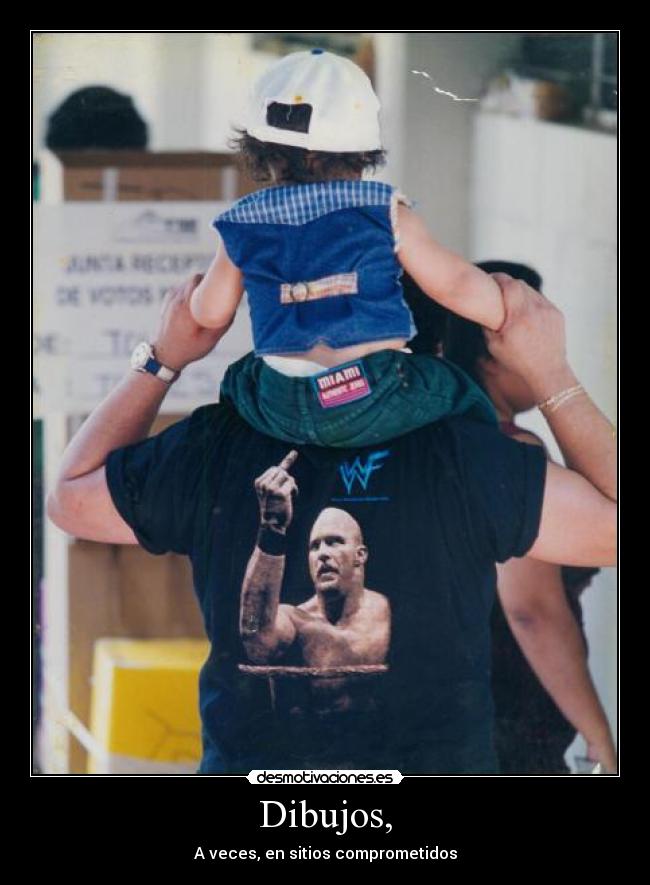 Dibujos, - A veces, en sitios comprometidos