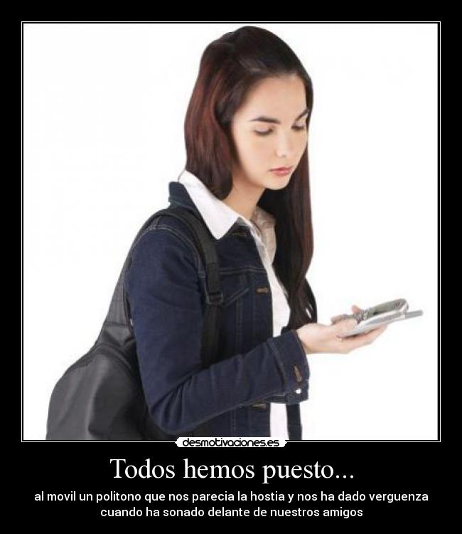 Todos hemos puesto... -