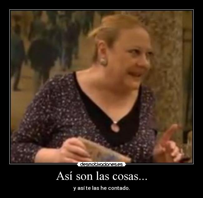 Así son las cosas... - 