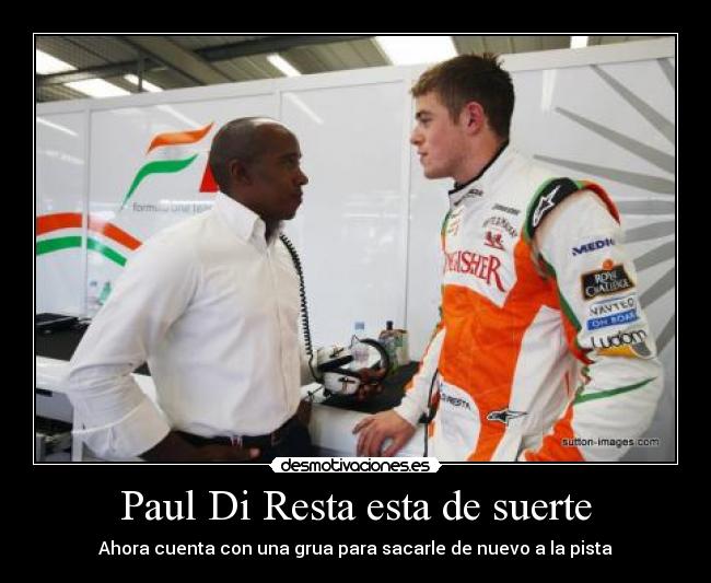 Paul Di Resta esta de suerte - Ahora cuenta con una grua para sacarle de nuevo a la pista