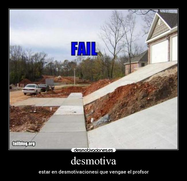 desmotiva - estar en desmotivacionesi que vengae el profsor