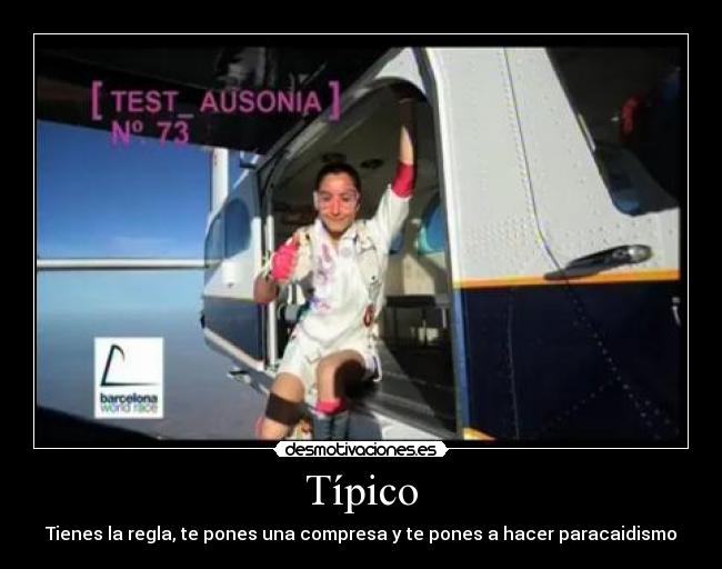 Típico - Tienes la regla, te pones una compresa y te pones a hacer paracaidismo