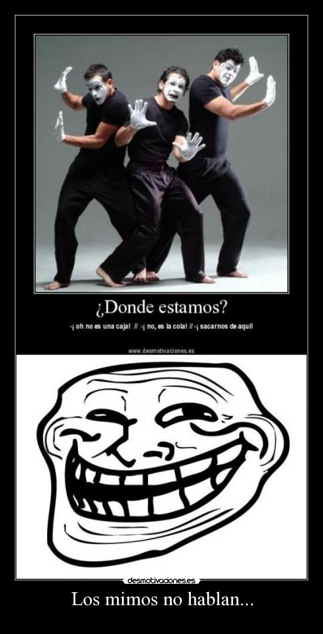 Los mimos no hablan... -