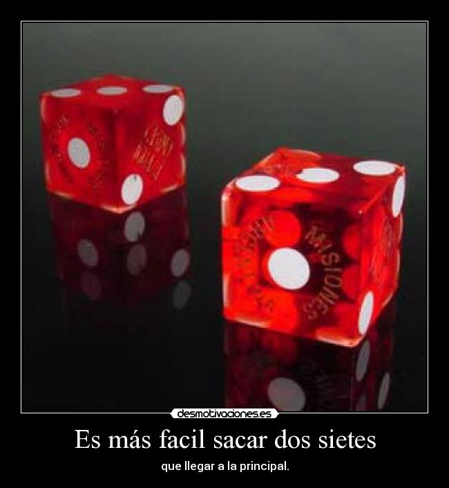 Es más facil sacar dos sietes -