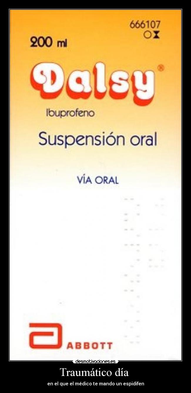 Traumático día - en el que el médico te mando un espidifen
