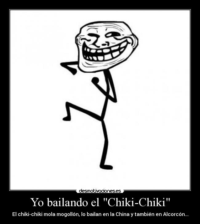 Yo bailando el Chiki-Chiki -