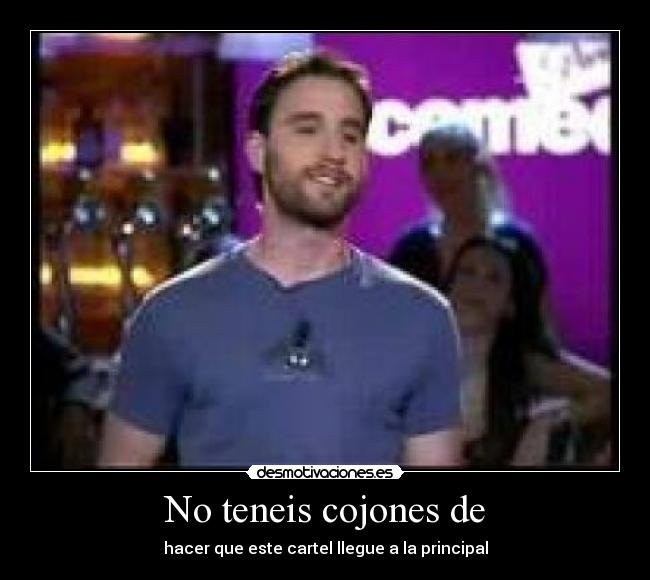 No teneis cojones de -