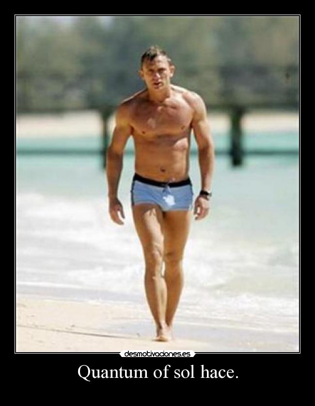 Quantum of sol hace. - 