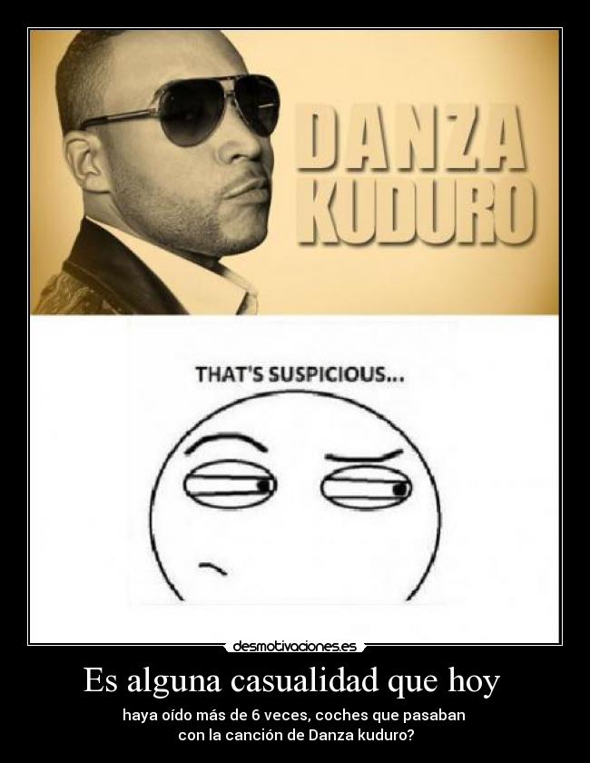 Es alguna casualidad que hoy  - 