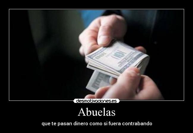 Abuelas - que te pasan dinero como si fuera contrabando