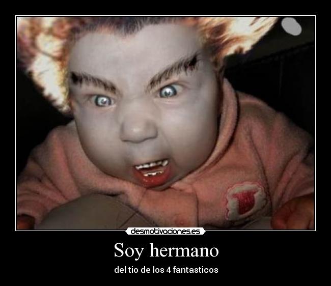 Soy hermano - del tio de los 4 fantasticos
