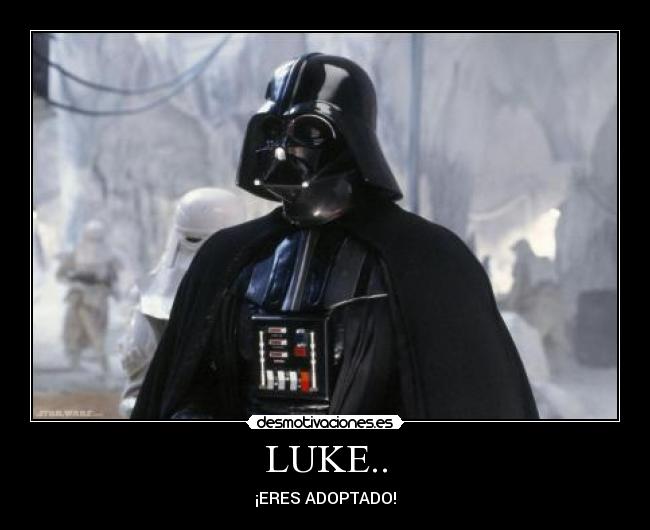LUKE.. - ¡ERES ADOPTADO!