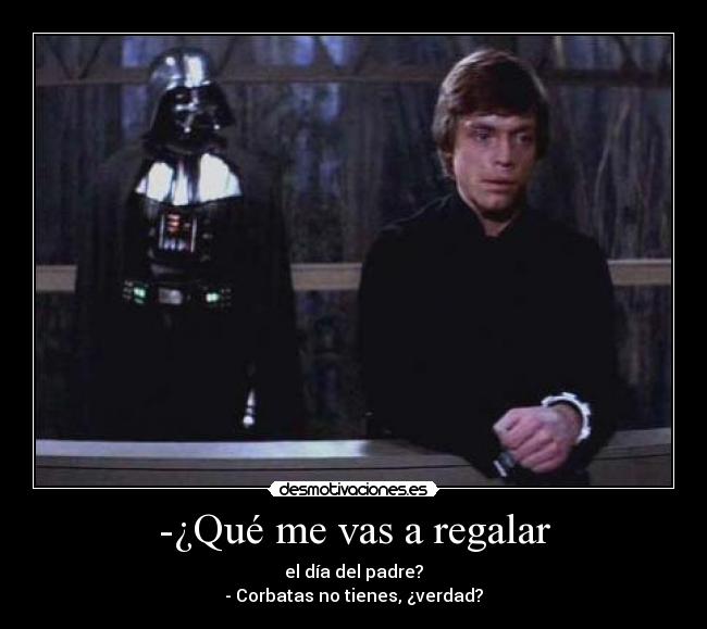 carteles corabatas star wars luke dark vader dia padre regalar desmotivaciones