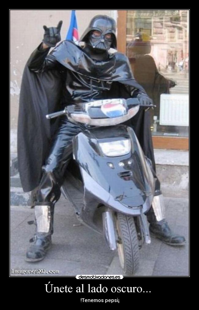 Únete al lado oscuro... -