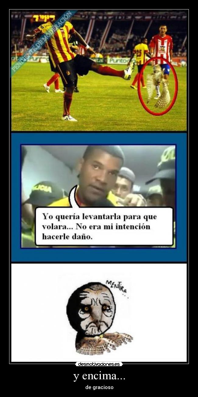 y encima... - de gracioso