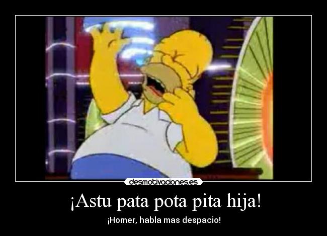 ¡Astu pata pota pita hija! -