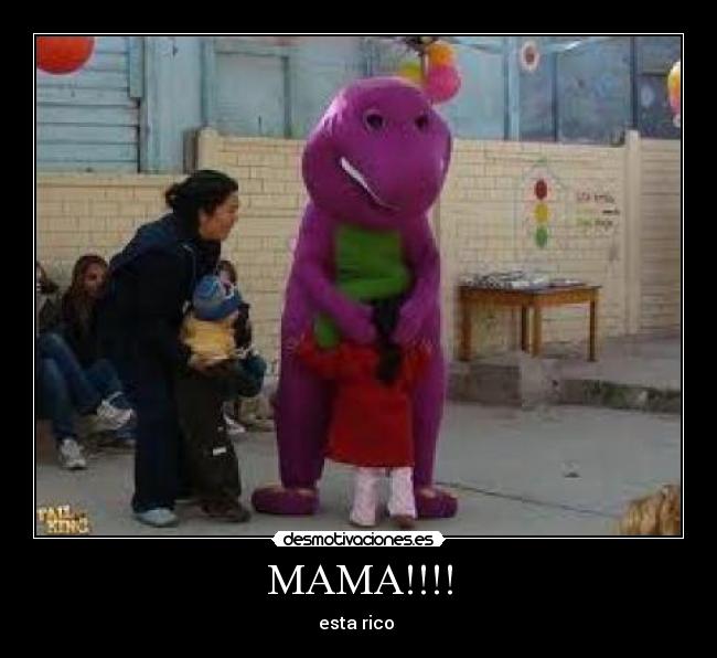 MAMA!!!! - esta rico