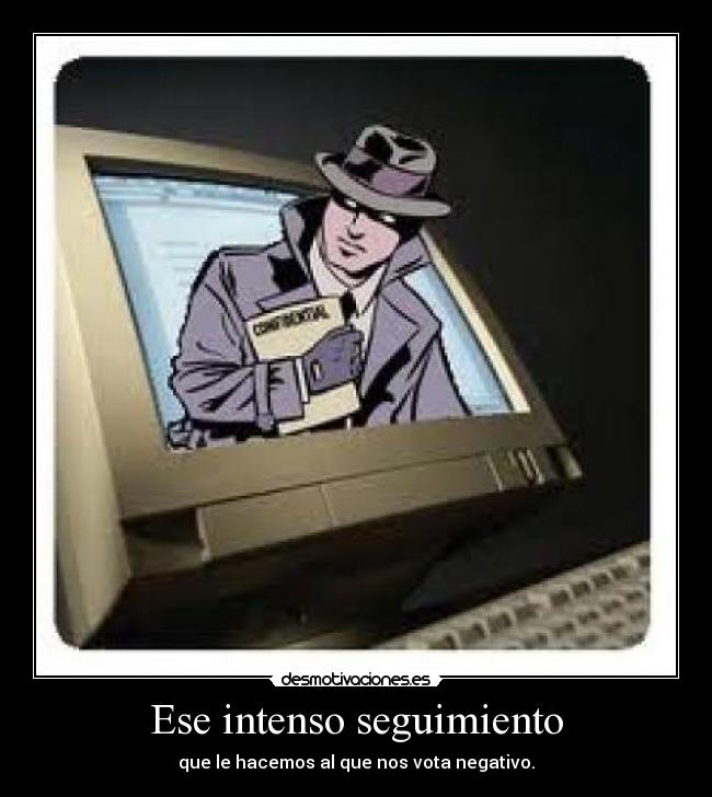 Ese intenso seguimiento - 