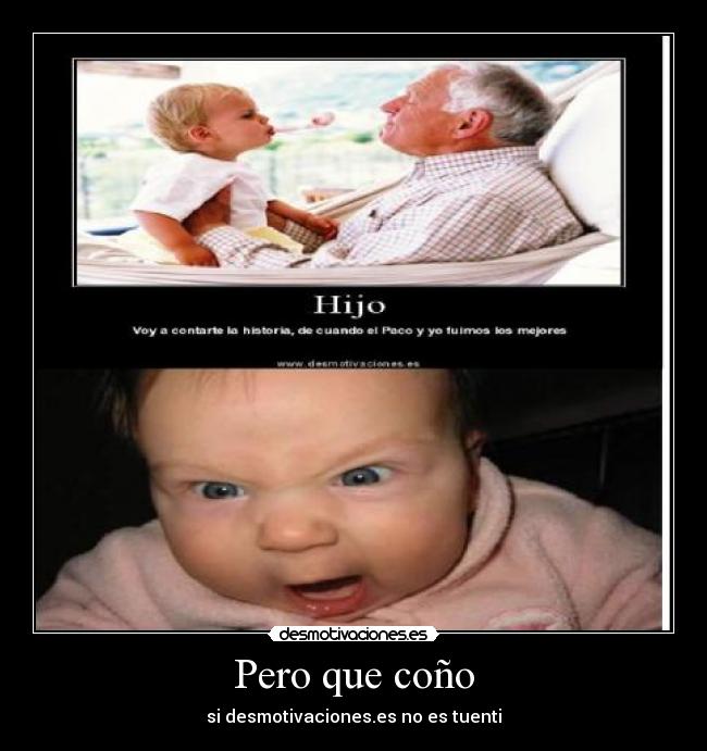 Pero que coño - si desmotivaciones.es no es tuenti