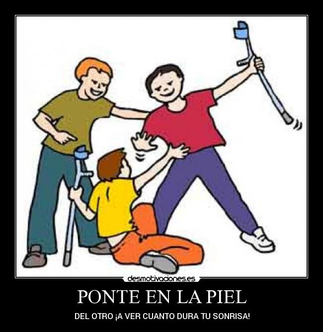 PONTE EN LA PIEL - DEL OTRO ¡A VER CUANTO DURA TU SONRISA!