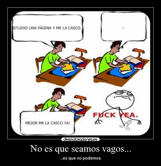 No es que seamos vagos... -