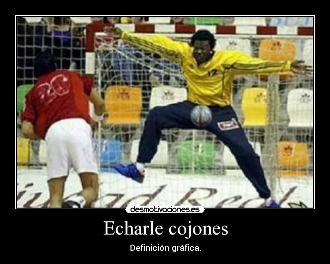 Echarle cojones - Definición gráfica.