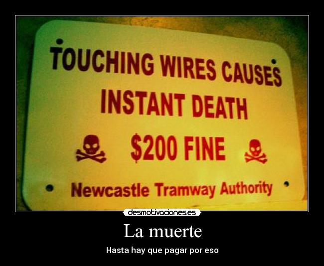 La muerte - Hasta hay que pagar por eso