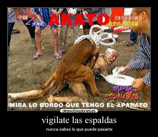 vigilate las espaldas - nunca sabes lo que puede pasarte