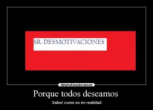 Porque todos deseamos -