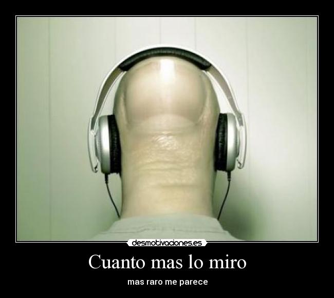 carteles cuanto mas miro desmotivaciones