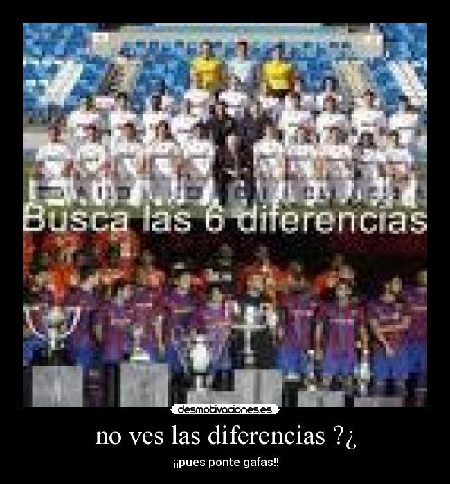 no ves las diferencias ?¿ -