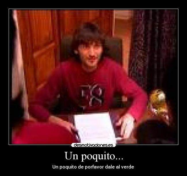 Un poquito... -