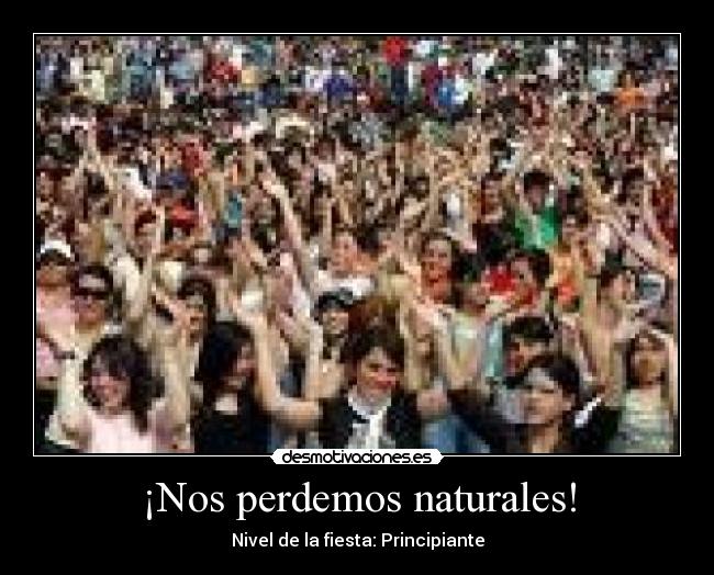 ¡Nos perdemos naturales! - 