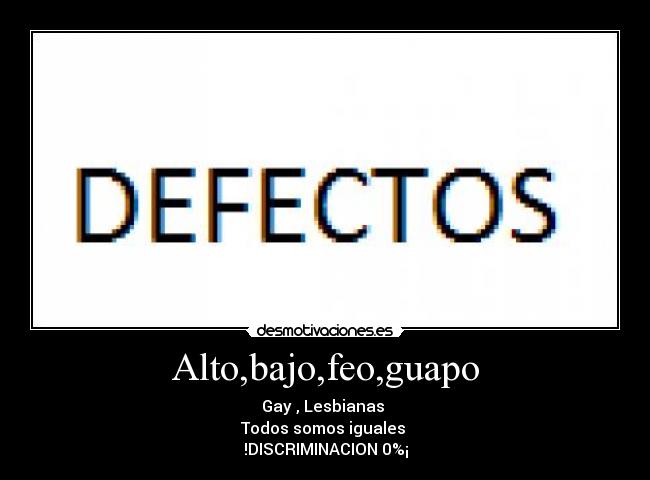 Alto,bajo,feo,guapo -