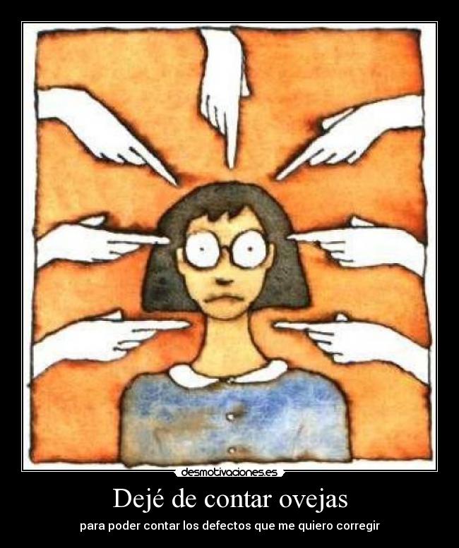 Dejé de contar ovejas - para poder contar los defectos que me quiero corregir