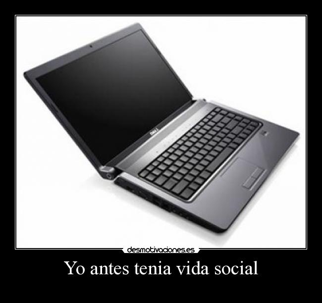 Yo antes tenia vida social - 