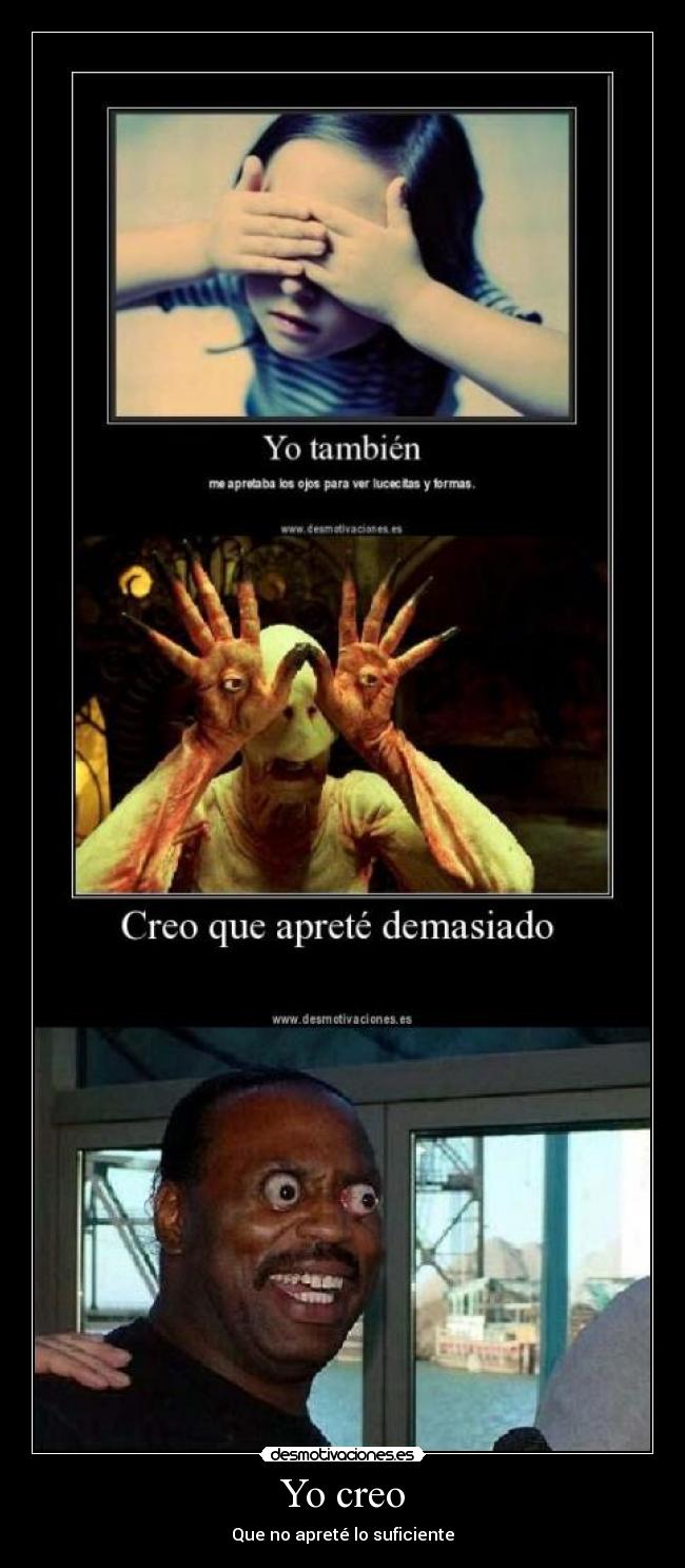 Yo creo - Que no apreté lo suficiente